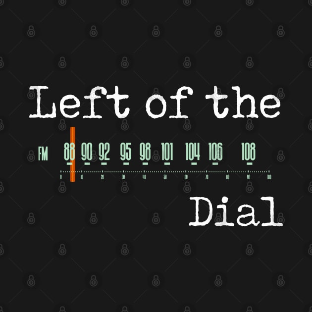 Left of the Dial by goatboyjr