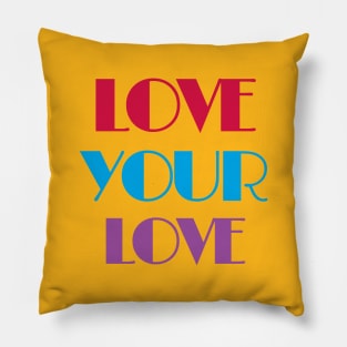 Love Your Love Pillow