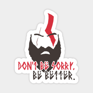 God of War - Kratos - Don't be sorry. Be Better. #3 Magnet