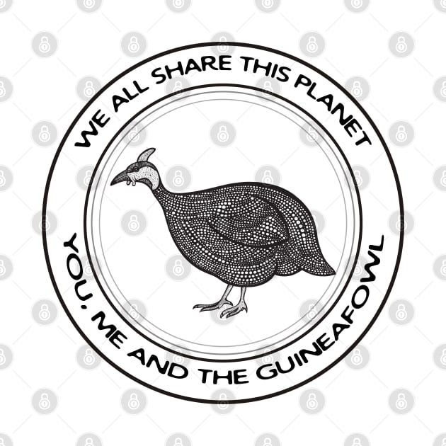 Guineafowl - We All Share This Planet - animal design on white by Green Paladin