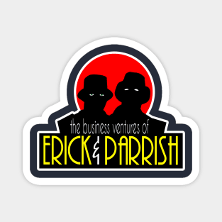 The Business Ventures of...Erick & Parrish Magnet