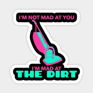 Mad At The Dirt - Vac 2 Magnet
