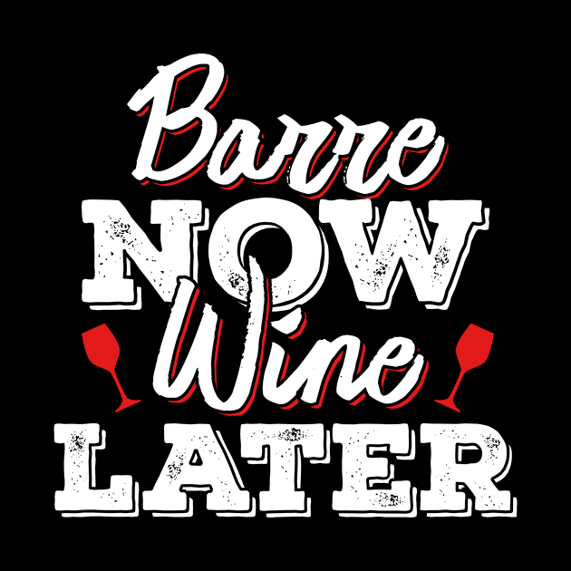 'Barre Now Wine Later' Funny Wine Drinking by ourwackyhome