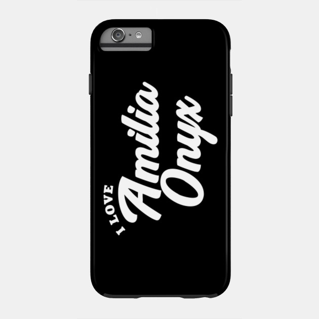 I Love Amilia Onyx Amilia Onyx Phone Case Teepublic