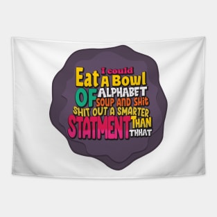 Funny- I Could Eat A Bowl Of Alphabet Soup Tapestry