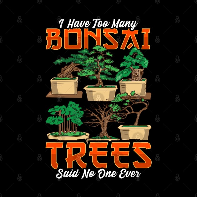 I Have Too Many Bonsai Trees Funny Bonsai Tree Gift Bonzie by Proficient Tees