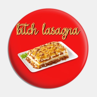 Bitch Lasagna T-Shirt Pin