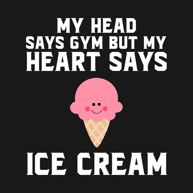 My head says gym but my heart says ice cream by SimonL