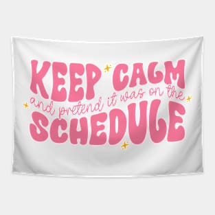 Keep Calm and Pretend It's on the Schedule shirt, Vetmed shirt, Work Life Tapestry