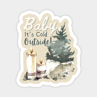 Baby It's Cold Outside Cozy Winter Design Magnet