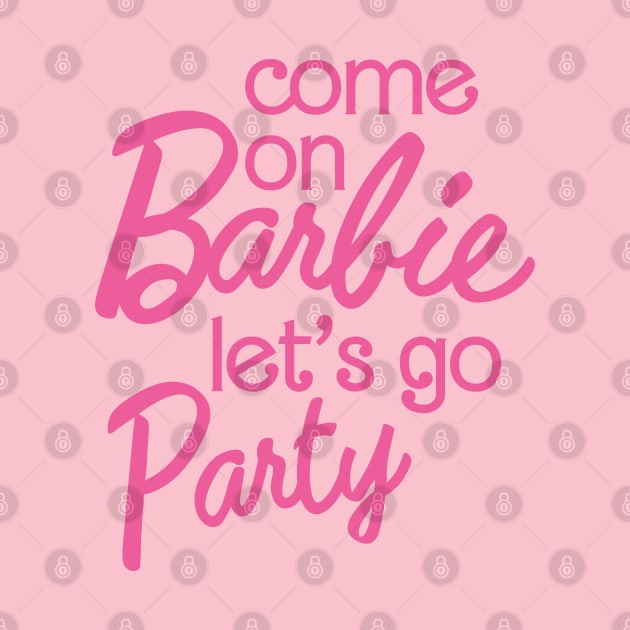 Come On Barbie Let's Go Party by Burblues