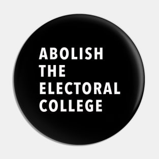 ABOLISH THE ELECTORAL COLLEGE Pin