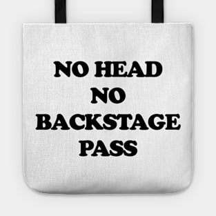NO HEAD NO BACKSTAGE PASS Tote