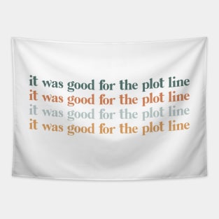 It was good for the plot line Tapestry