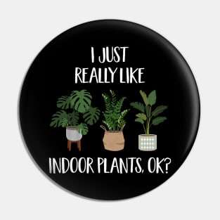 I Just Really Like Indoor Plants, Ok? Pin