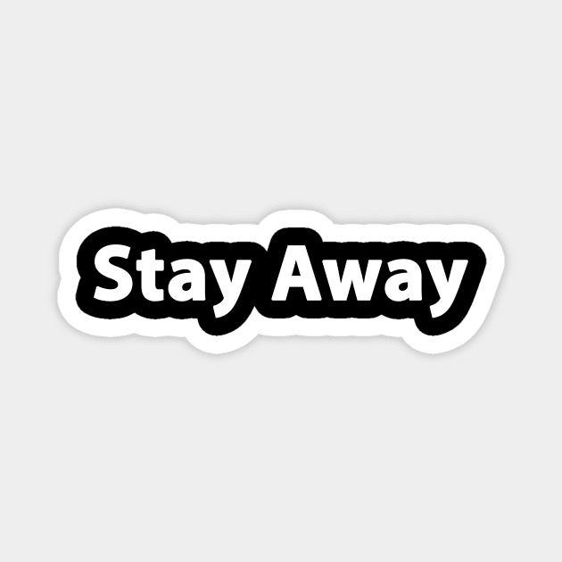 STAY AWAY Magnet by my attitude merch