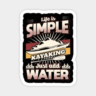 Life is simple just add Water Kayaking Magnet