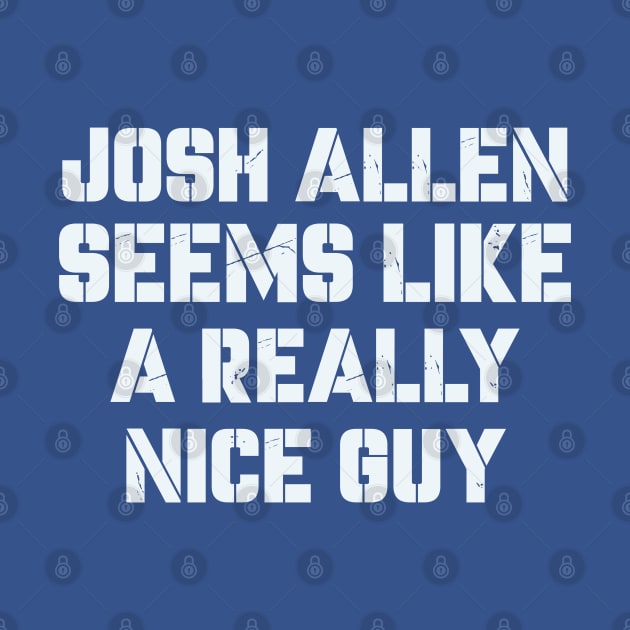 Seems Like A Really Nice Guy josh allen by edongskithreezerothree