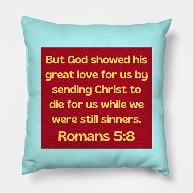 Bible Verse Romans 5:8 Pillow by Prayingwarrior