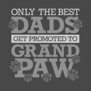 Only The Best Dads Get Promoted To Grandpaw T-Shirt