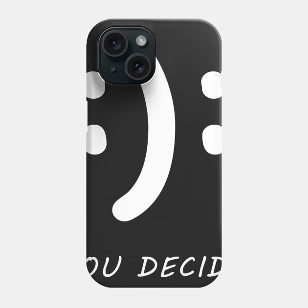 You Decide - Funny Phone Case by TDesign