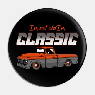 I'm Not Old I'm Classic Funny Vintage Truck Pin