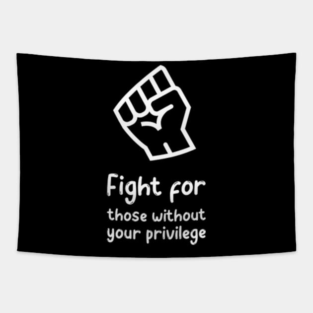 Fight for those without your privilege Tapestry by ZENAMAY