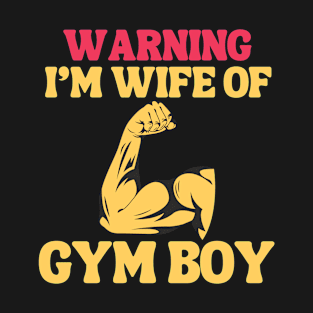 Warning , I am Wife of Gym Boy T-Shirt