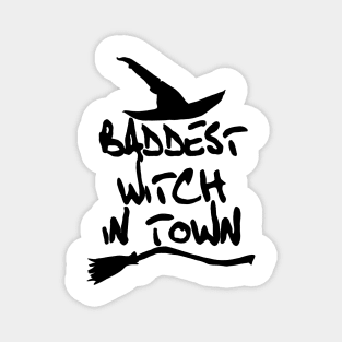 Baddest Witch in twon Magnet