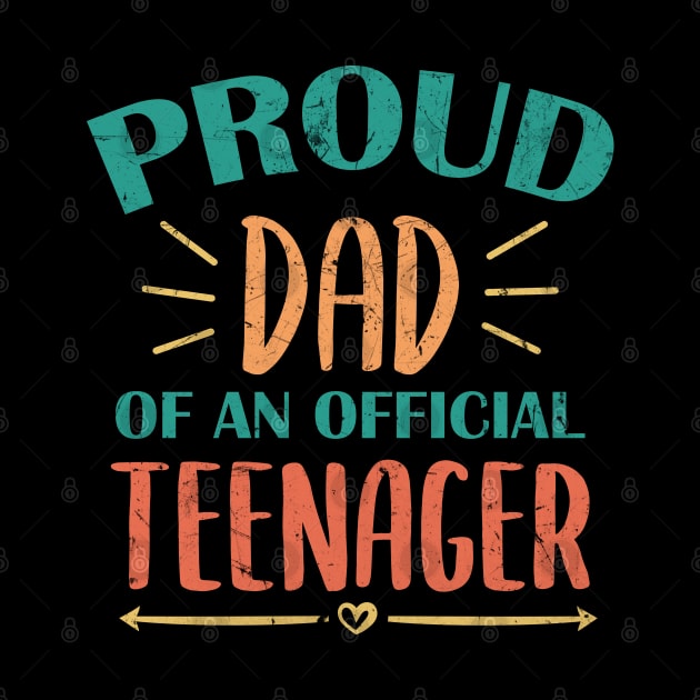 Vintage Proud Dad Of An Official Teenager - 13th Birthday by zerouss