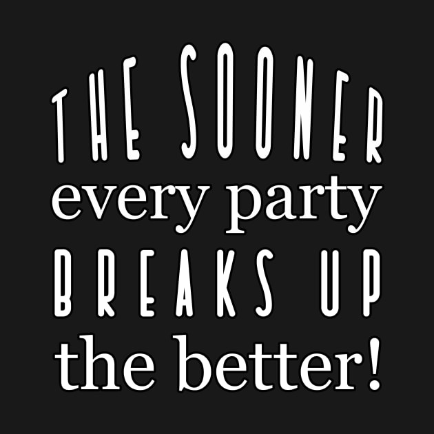 The sooner every party breaks up the better - Jane Austen - Politics quote by ownedandloved