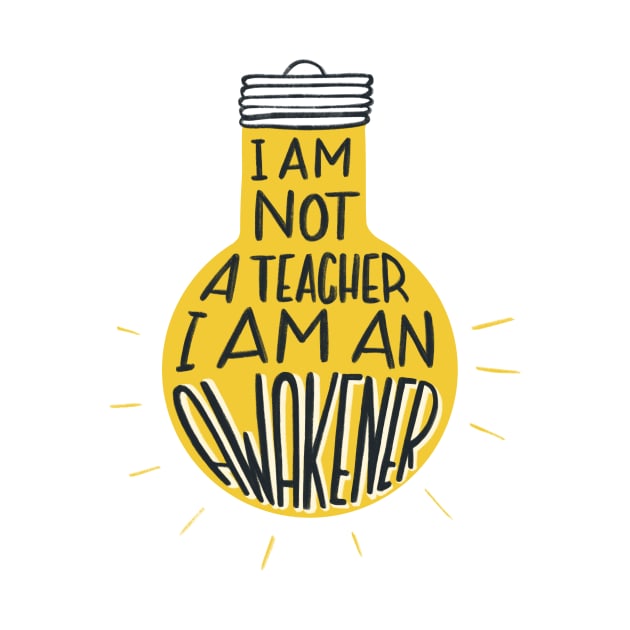 I am not a teacher, I am an awakener by What a fab day!