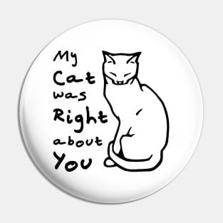 My Cat Was Right About You Pin