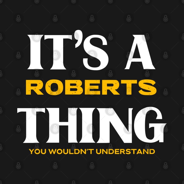 It's a Roberts Thing You Wouldn't Understand by Insert Name Here