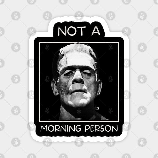 Frankenstien's monster, not a morning person Magnet by Teessential