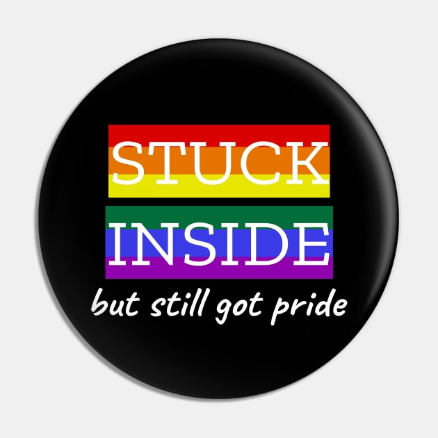 Stuck Inside But Still Got Pride Pin by LunaMay