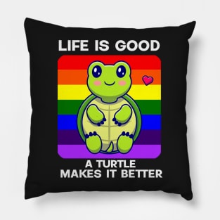 Life is good A Turtle makes it better Pillow