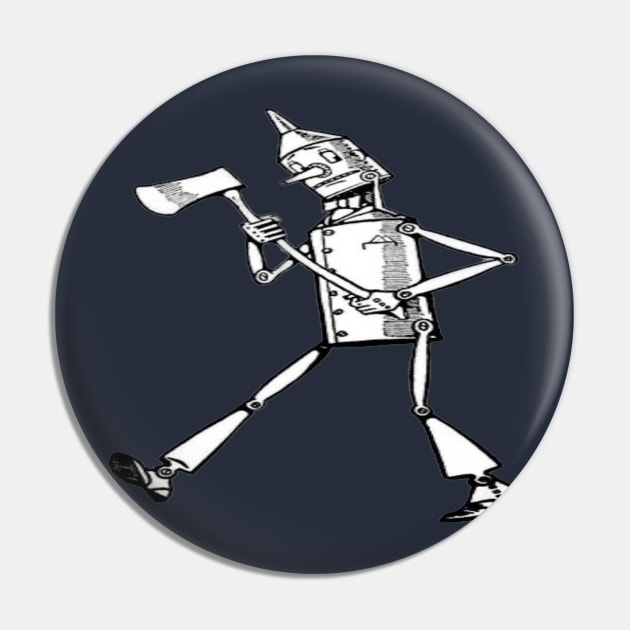 Tin Man Strut Pin by t-shirts for people who wear t-shirts