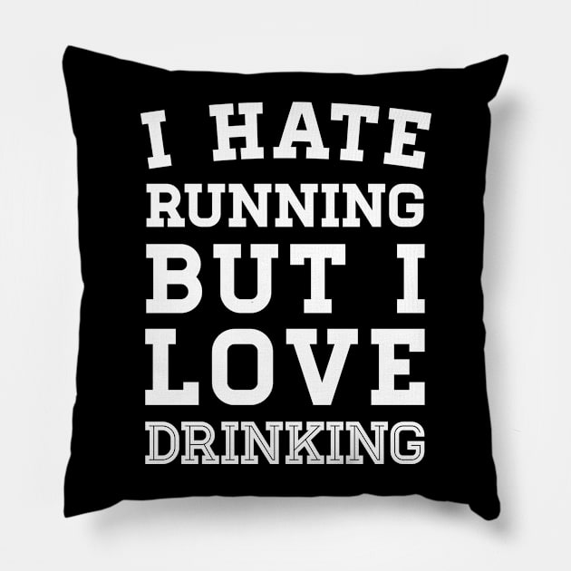 I Hate Running But I Love Drinking Pillow by zubiacreative