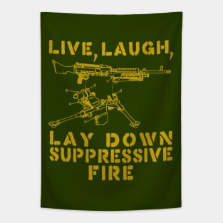 Live Laugh Lay Down Suppressive Fire - Machine Gun, Meme Tapestry