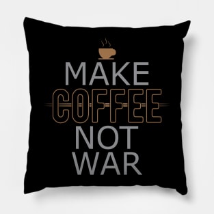 Coffee - Make coffee not war Pillow