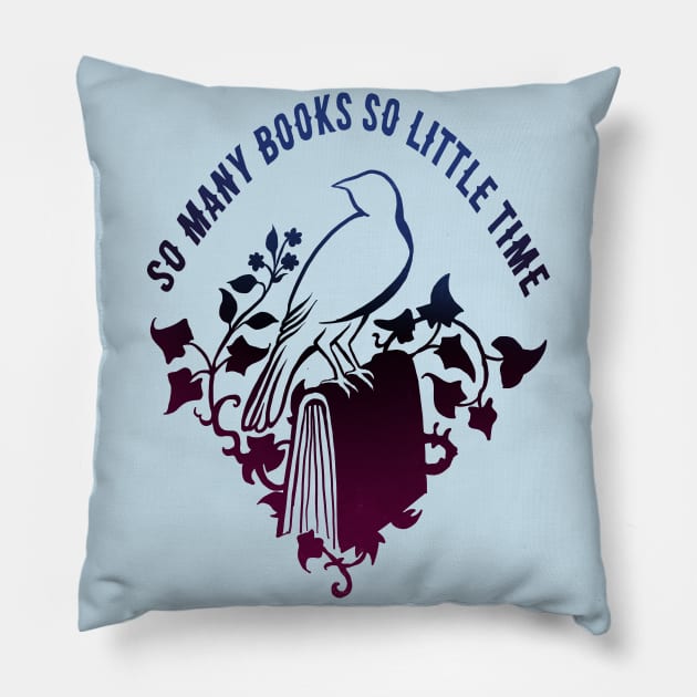 So Many Books So Little Time Pillow by FabulouslyFeminist