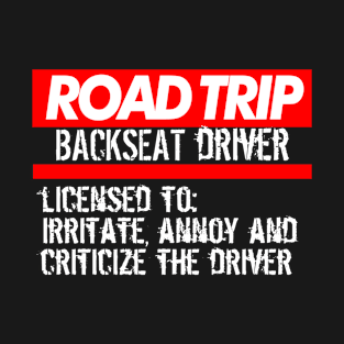 Backseat Driver Family Road Trip Shirts Funny Vacation Summer Car Lover Enthusiast Gift Idea T-Shirt