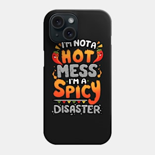 I'm not a Hot Mess I'm a Spicy Disaster Phone Case