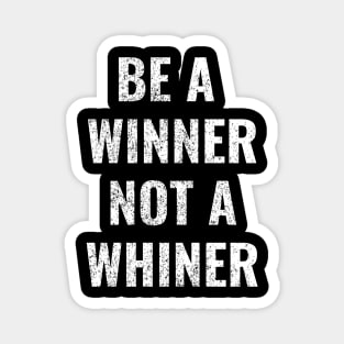 Be A Winner, Not A Winner Funny Motivational Text Design Magnet