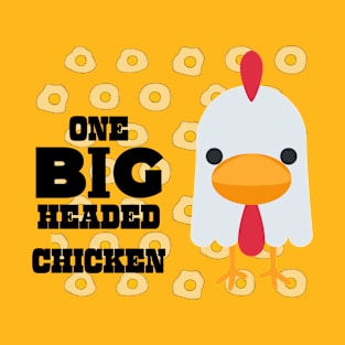 One Big Headed Chicken T-Shirt