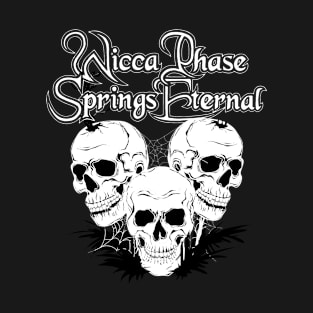 Wicca Phase Springs Eternal T-Shirt