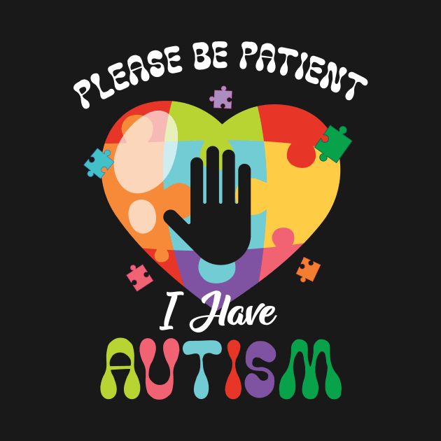 Please Be Patient I Have Autism Puzzle Heart Autism Awareness by Neldy