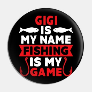 Gigi Is My Name Fishing Is My Game Pin