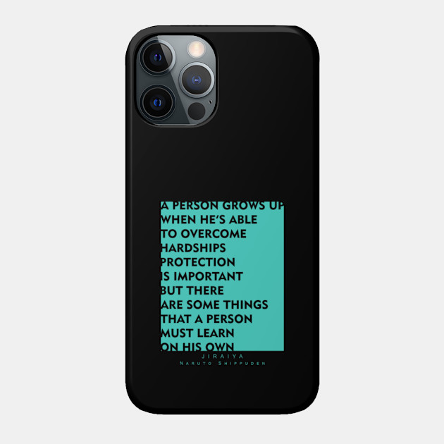 Jiraiya Quote - Jiraiya - Phone Case